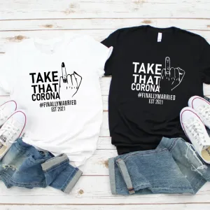 Matching Take That Corona Finally Married EST 2021 Couple T-shirts