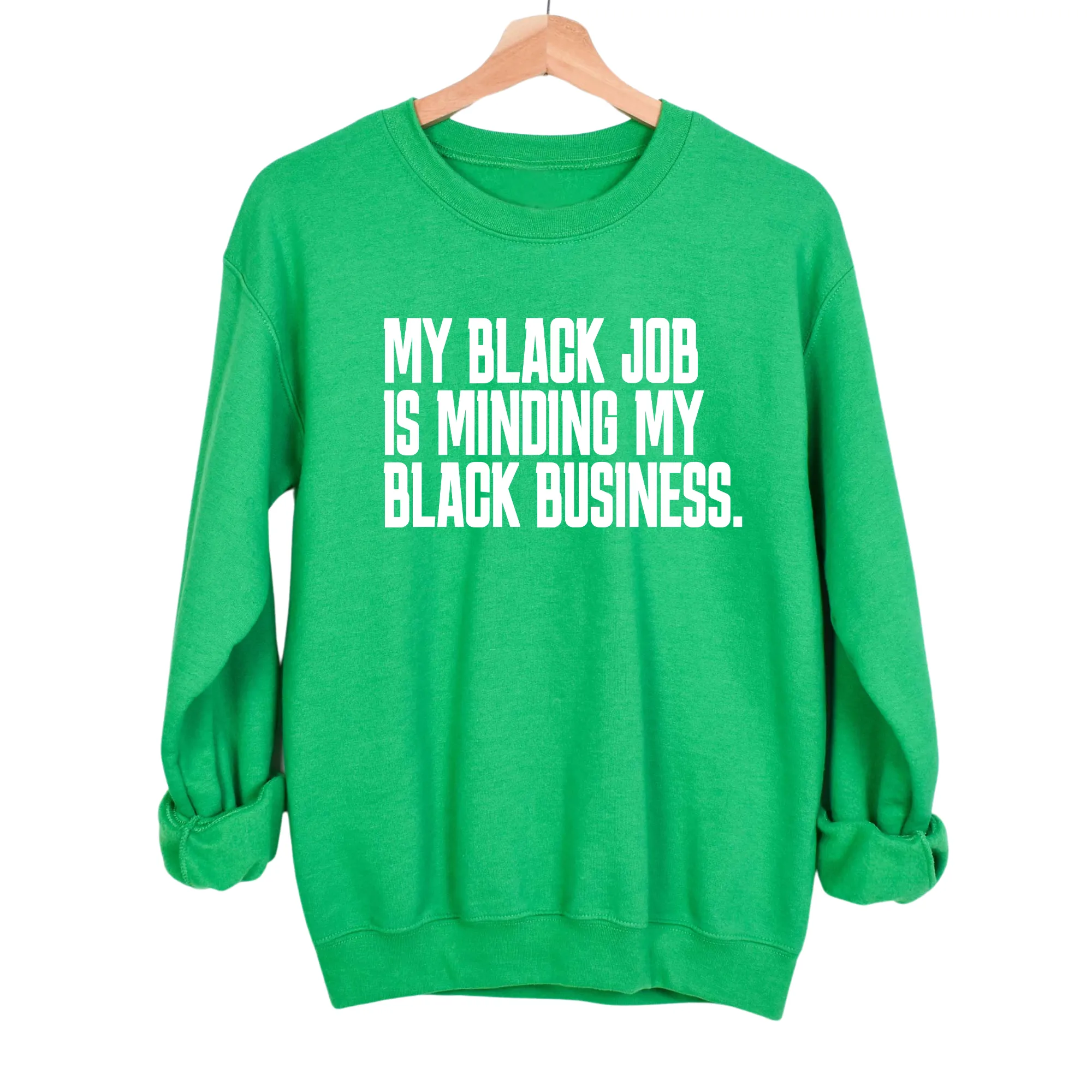 My Black Job is Minding My Black Business Unisex Sweatshirt