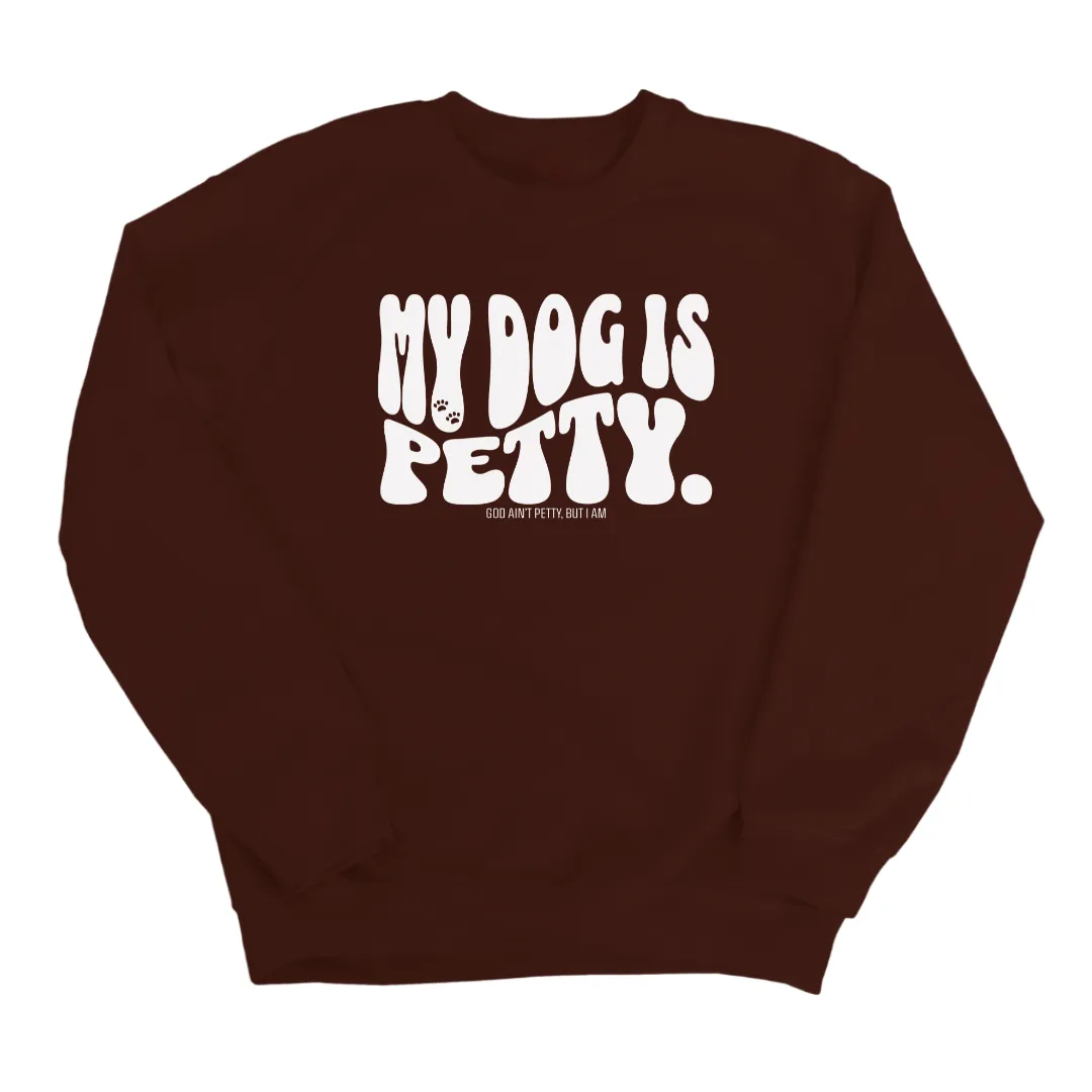 My Dog is Petty Unisex Sweatshirt
