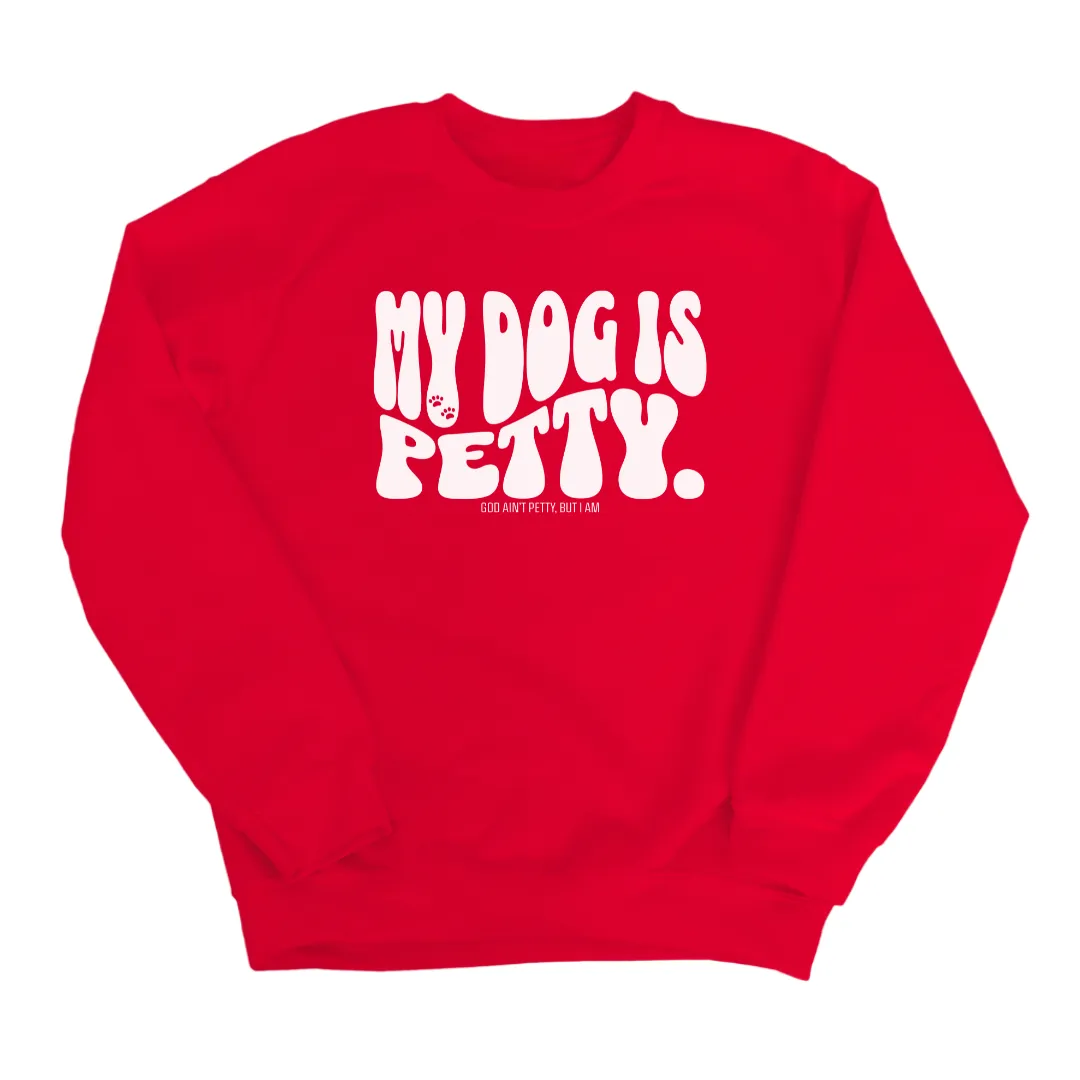 My Dog is Petty Unisex Sweatshirt