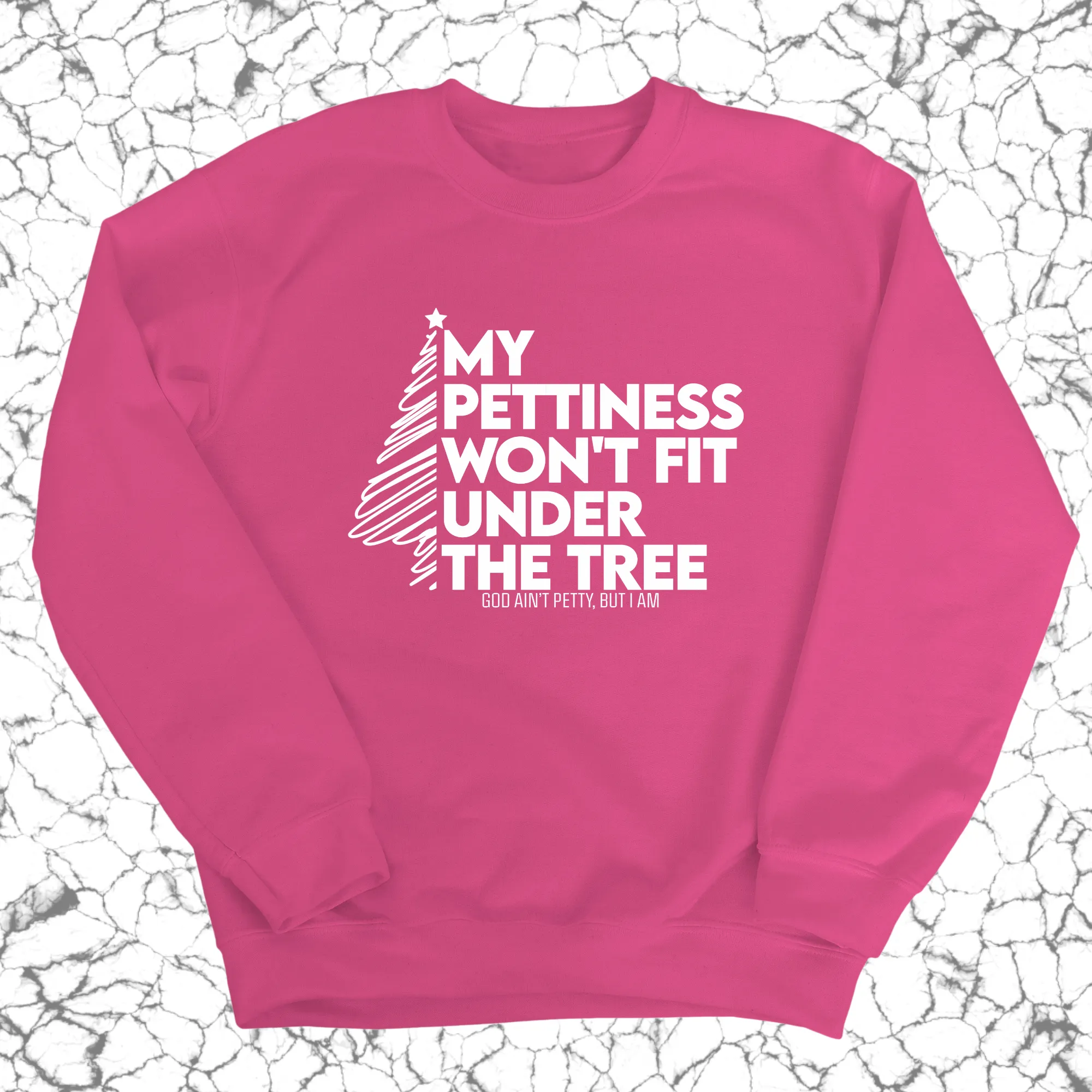 My Pettiness Won't Fit under the Tree Unisex Sweatshirt