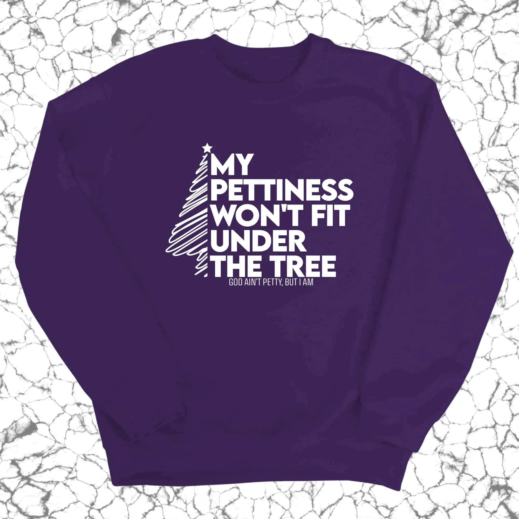 My Pettiness Won't Fit under the Tree Unisex Sweatshirt