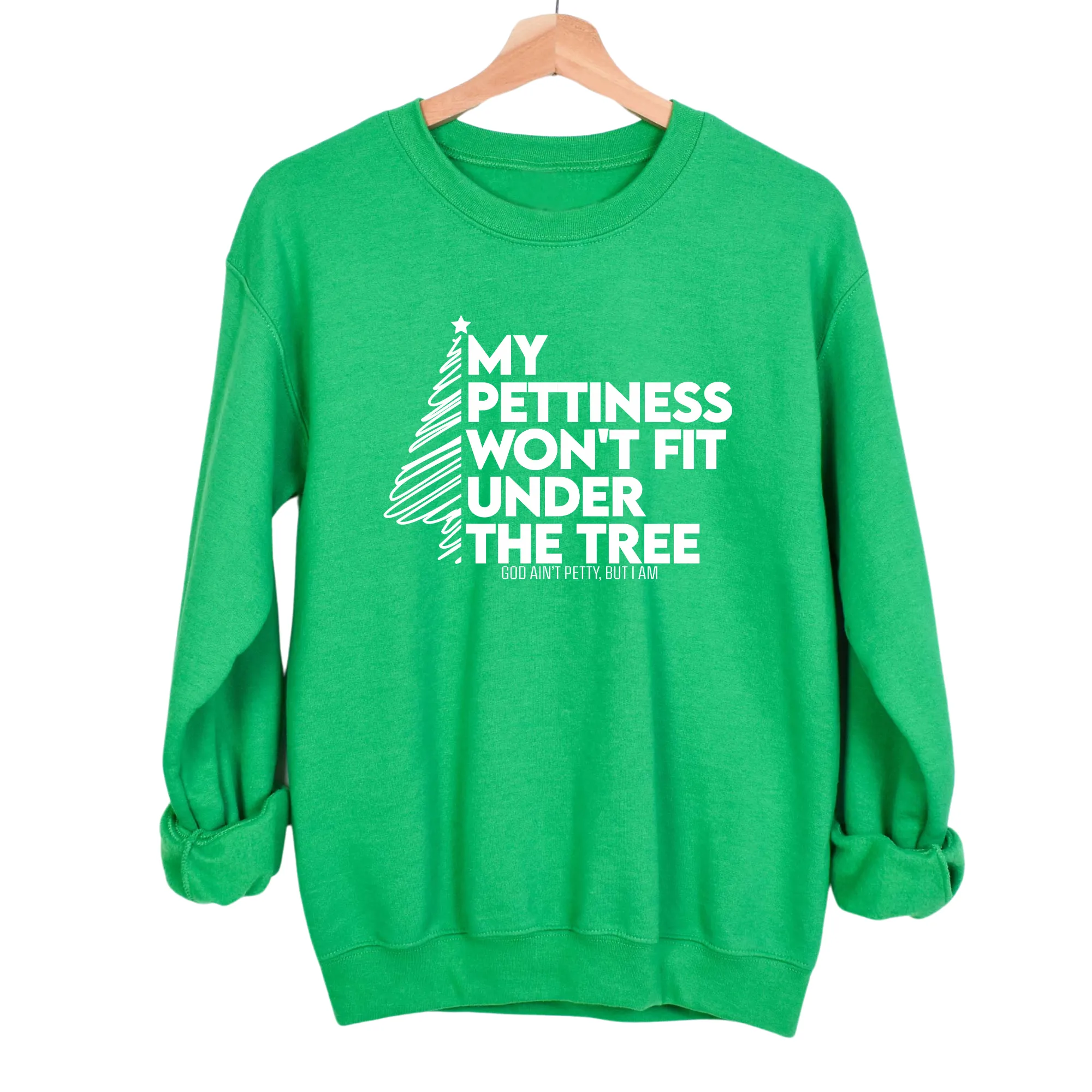 My Pettiness Won't Fit under the Tree Unisex Sweatshirt