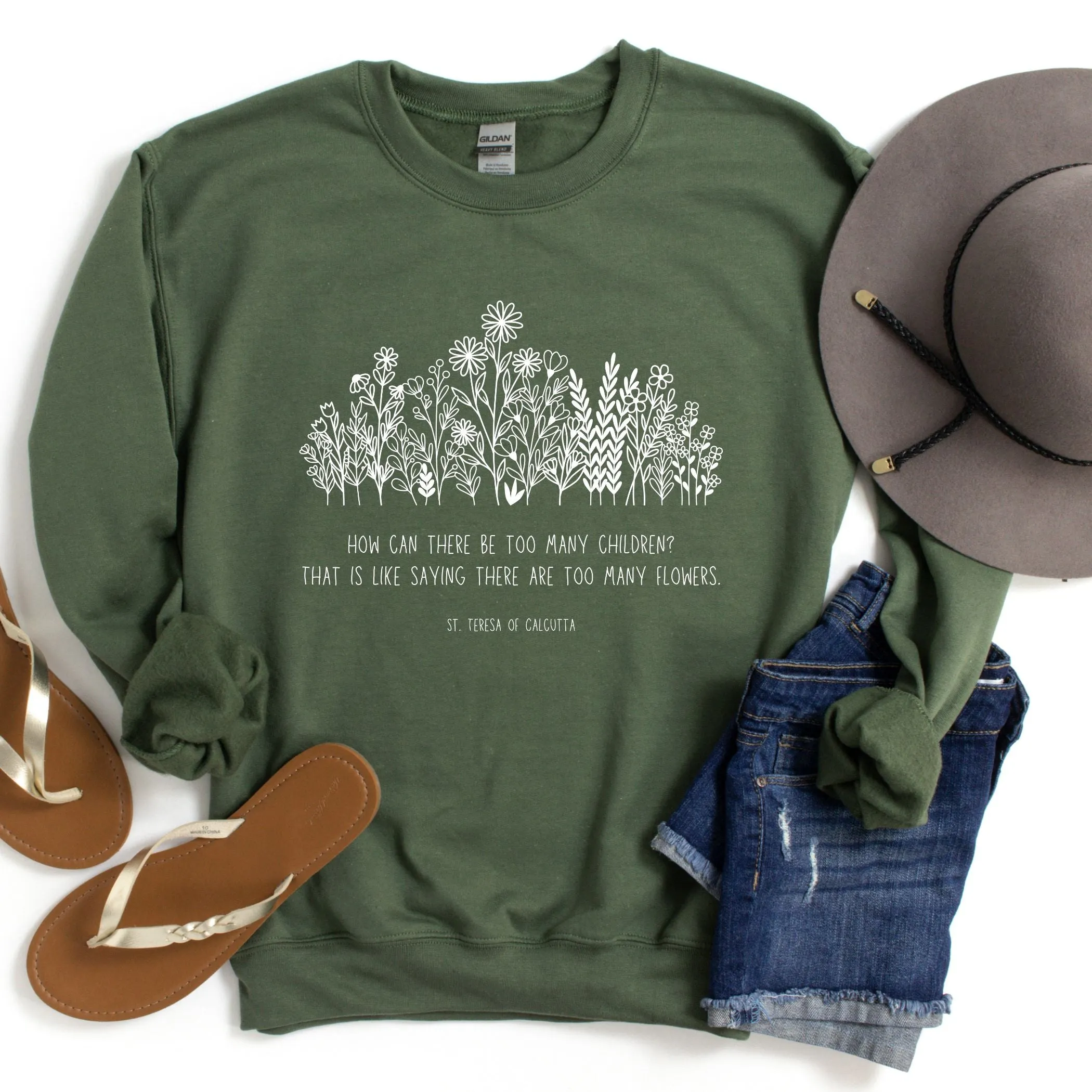 Never Too Many Children or Flowers - Mother Teresa - Sweatshirt