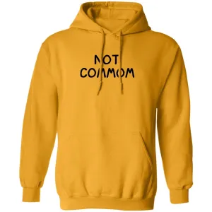 Not Common Hoodie