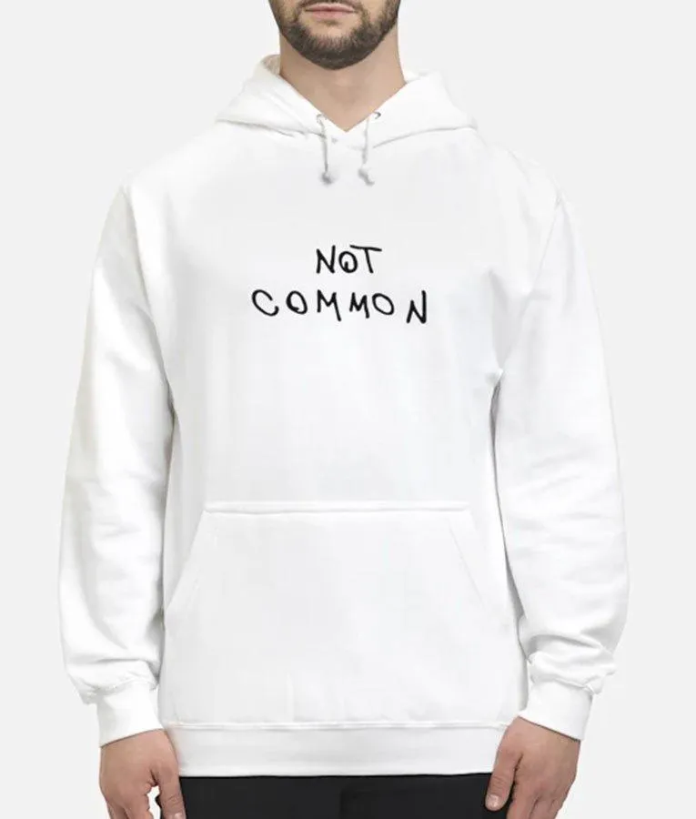 Not Common Hoodie