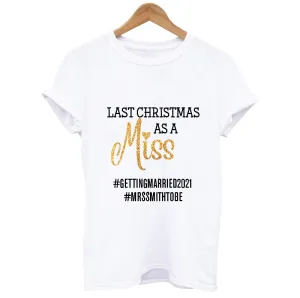 Personalised Last Christmas As a Miss MRS to Be T-shirt