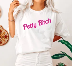 Petty Bitch Sassy T-Shirt