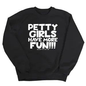 Petty Girls Have More Fun Unisex Sweatshirt