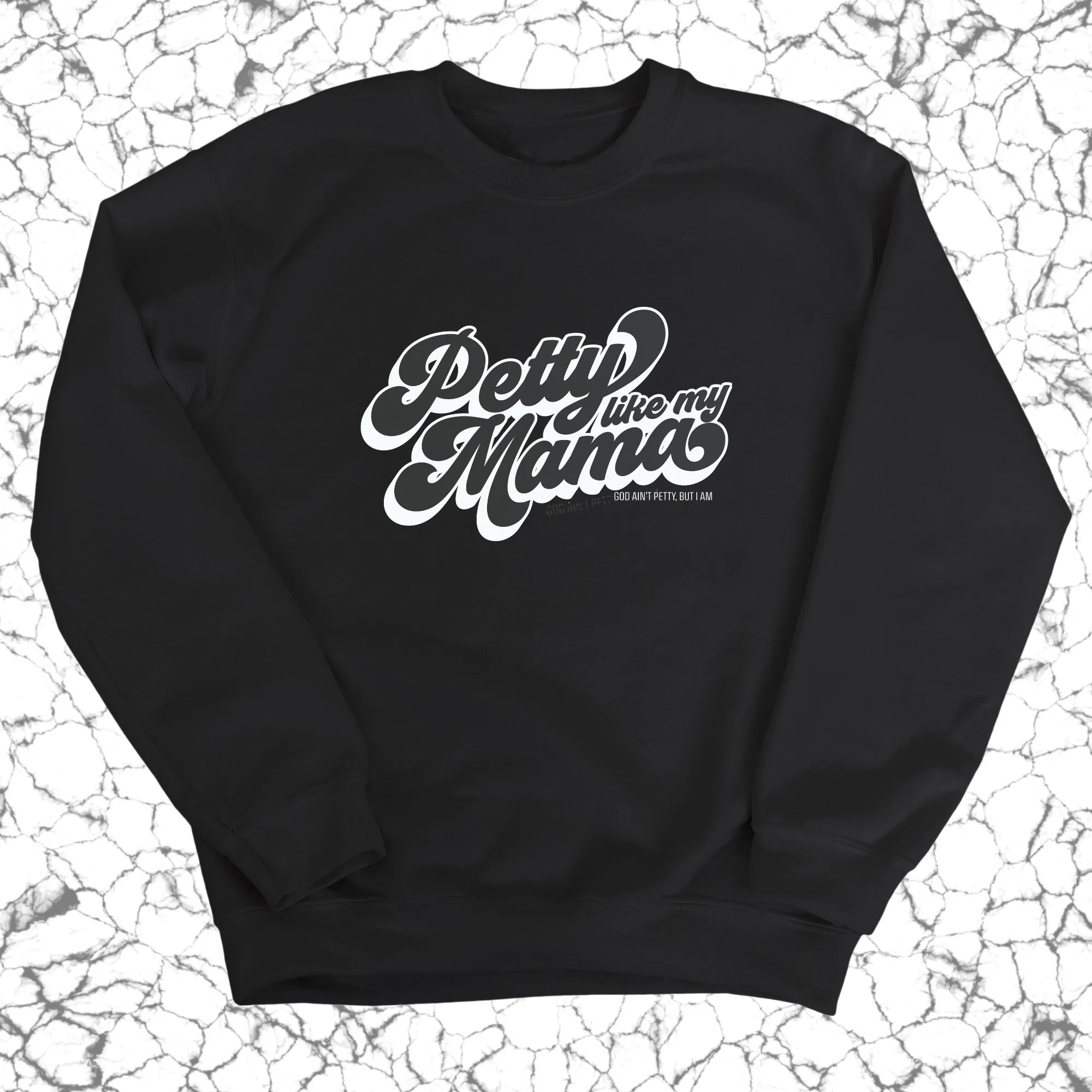 Petty Like My Mama Remix Unisex Sweatshirt