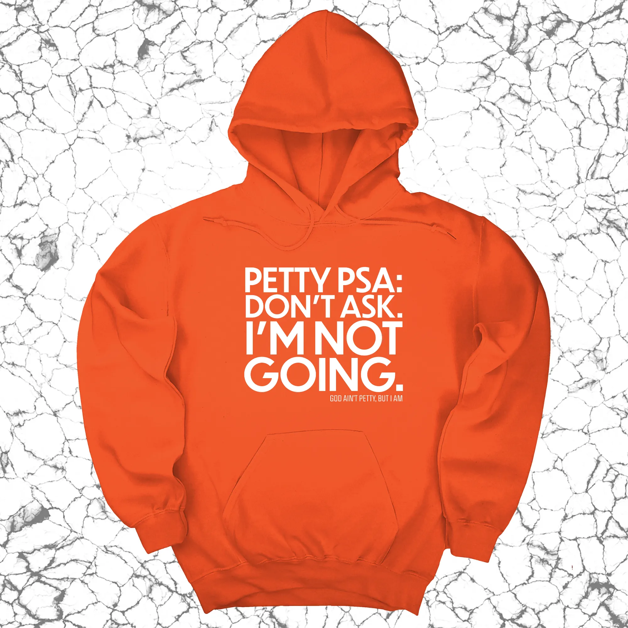 Petty PSA: Don't Ask. I'm Not Going. Unisex Hoodie