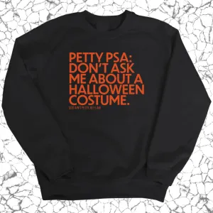 Petty PSA: Don't Ask Me About A Halloween Costume Sweatshirt