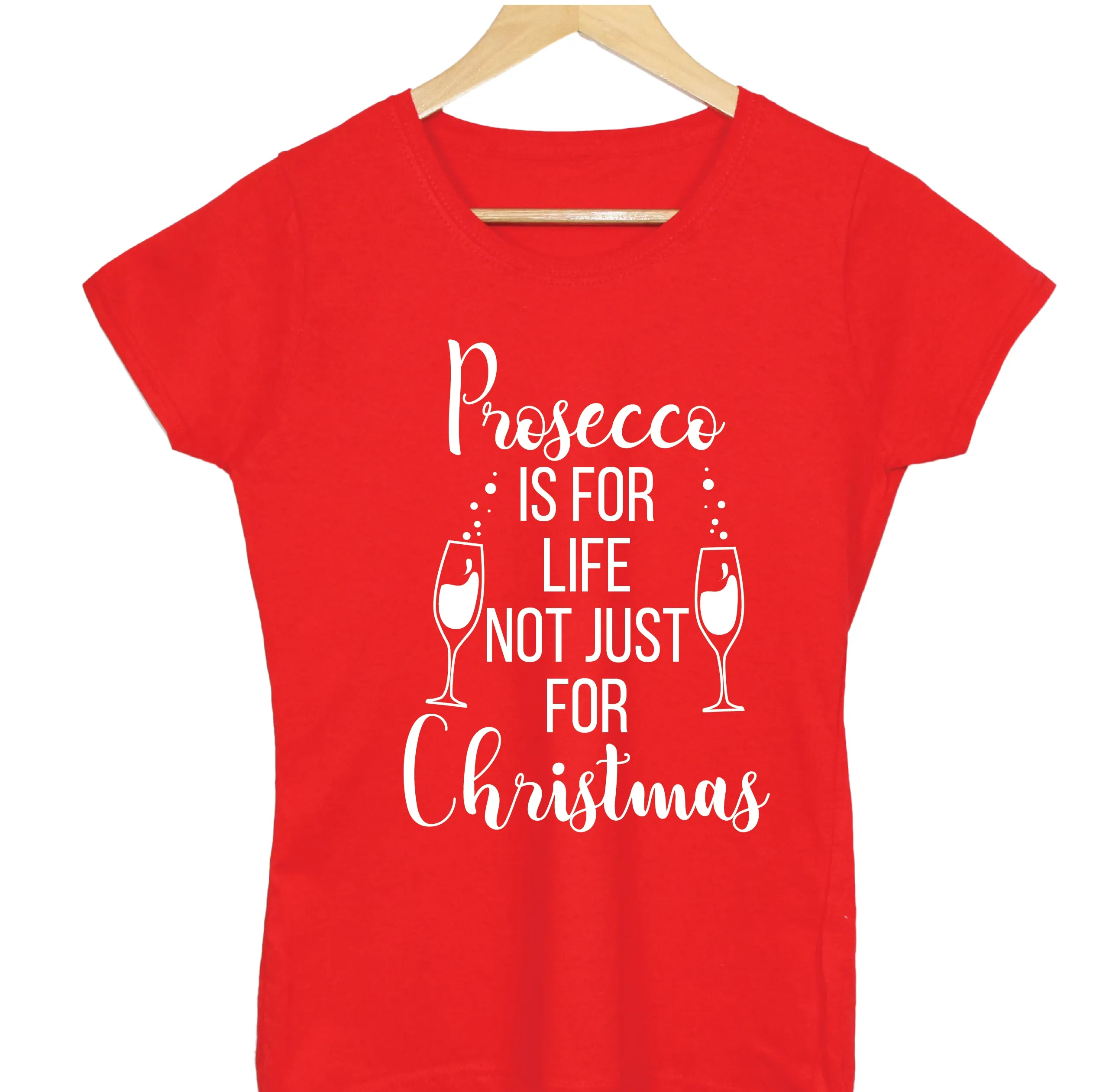 Prosecco Is For Life Not Just For Christmas T-shirt