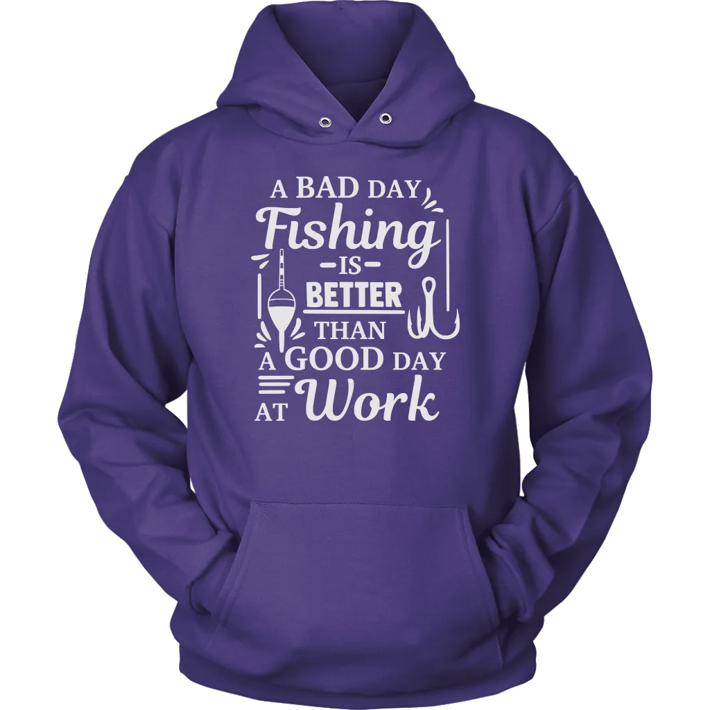 "A Bad Day Fishing Is Better Than A Good Day At Work" Funny Fishing Shirts and Hoodies