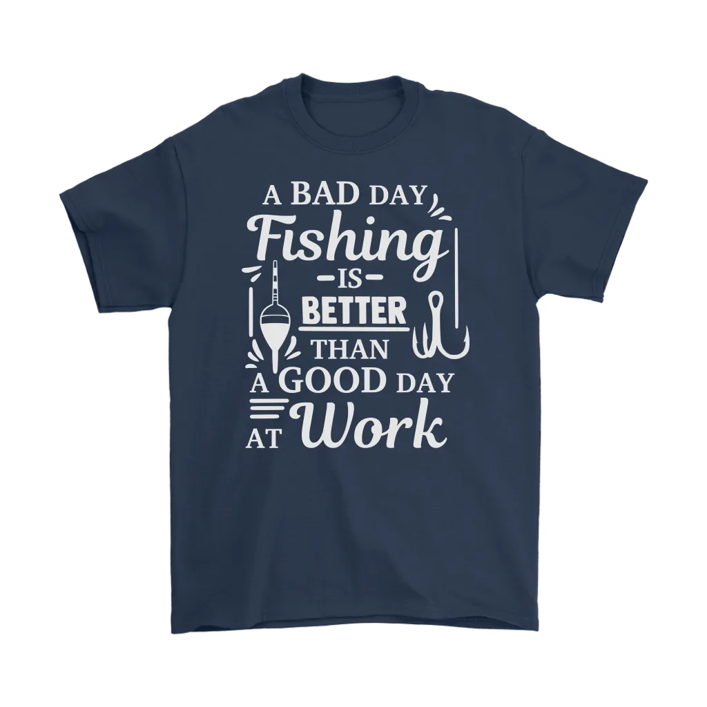 "A Bad Day Fishing Is Better Than A Good Day At Work" Funny Fishing Shirts and Hoodies