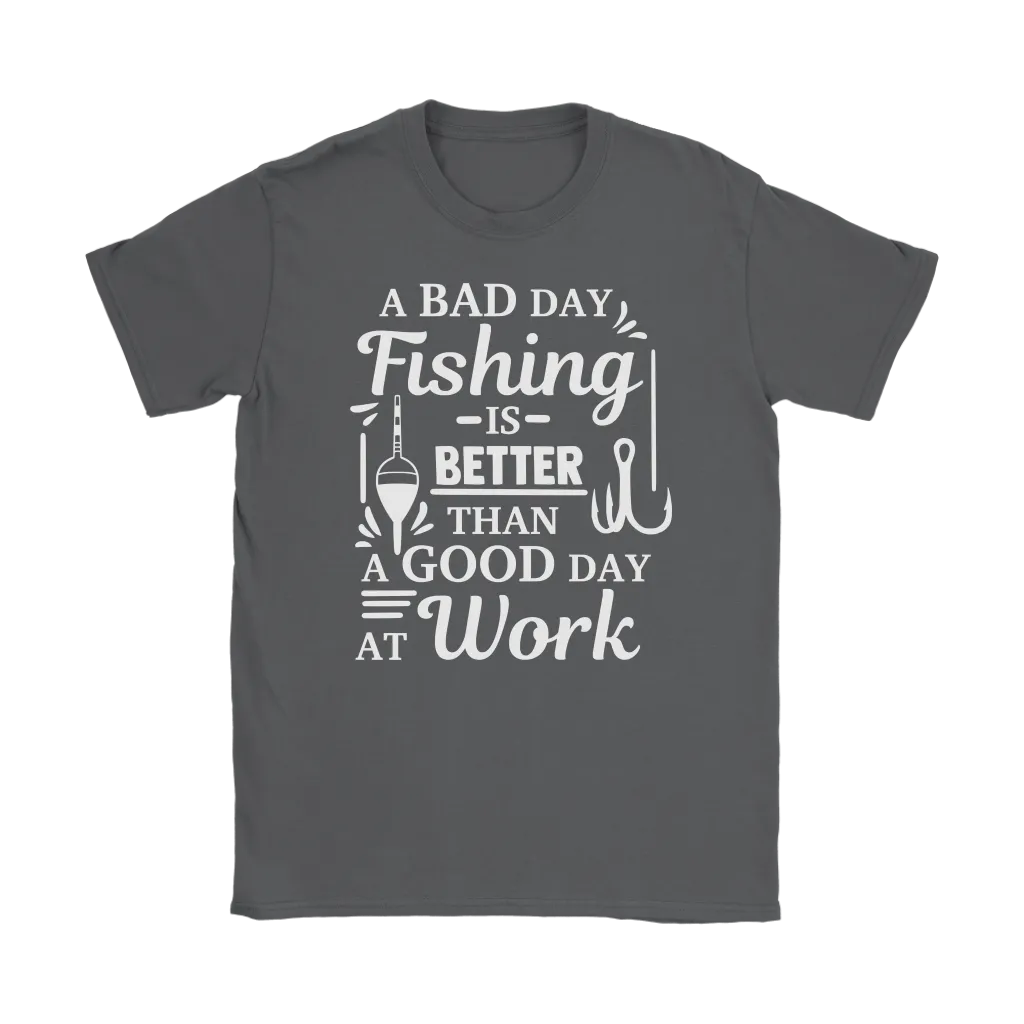 "A Bad Day Fishing Is Better Than A Good Day At Work" Funny Fishing Shirts and Hoodies