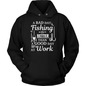 "A Bad Day Fishing Is Better Than A Good Day At Work" Funny Fishing Shirts and Hoodies
