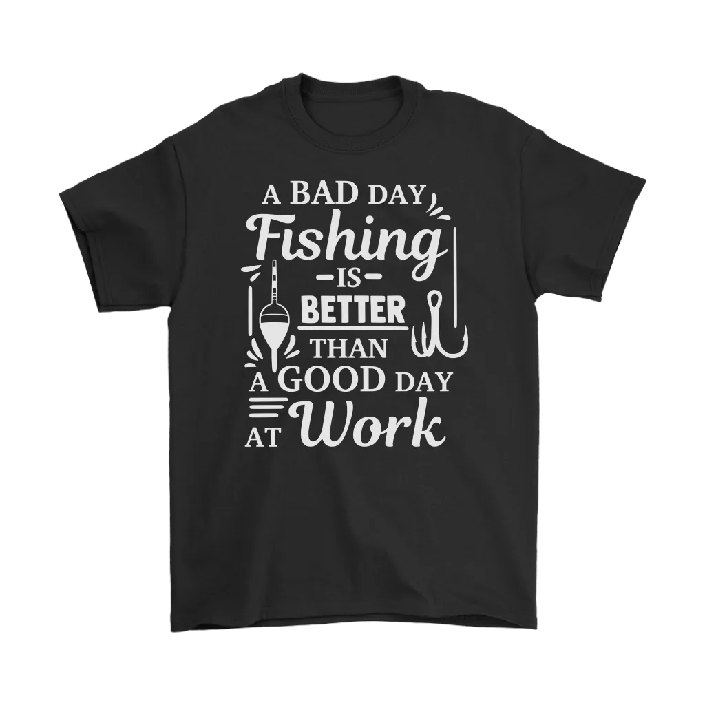 "A Bad Day Fishing Is Better Than A Good Day At Work" Funny Fishing Shirts and Hoodies