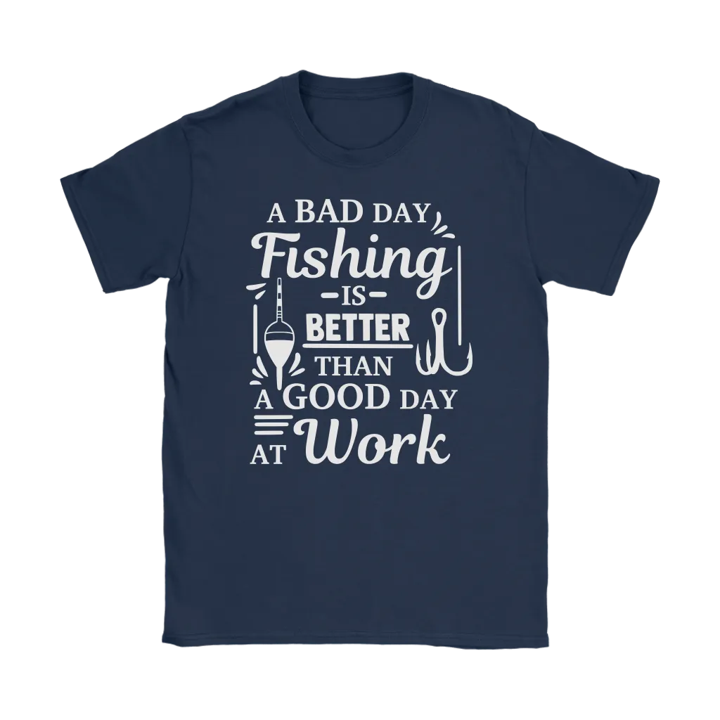 "A Bad Day Fishing Is Better Than A Good Day At Work" Funny Fishing Shirts and Hoodies
