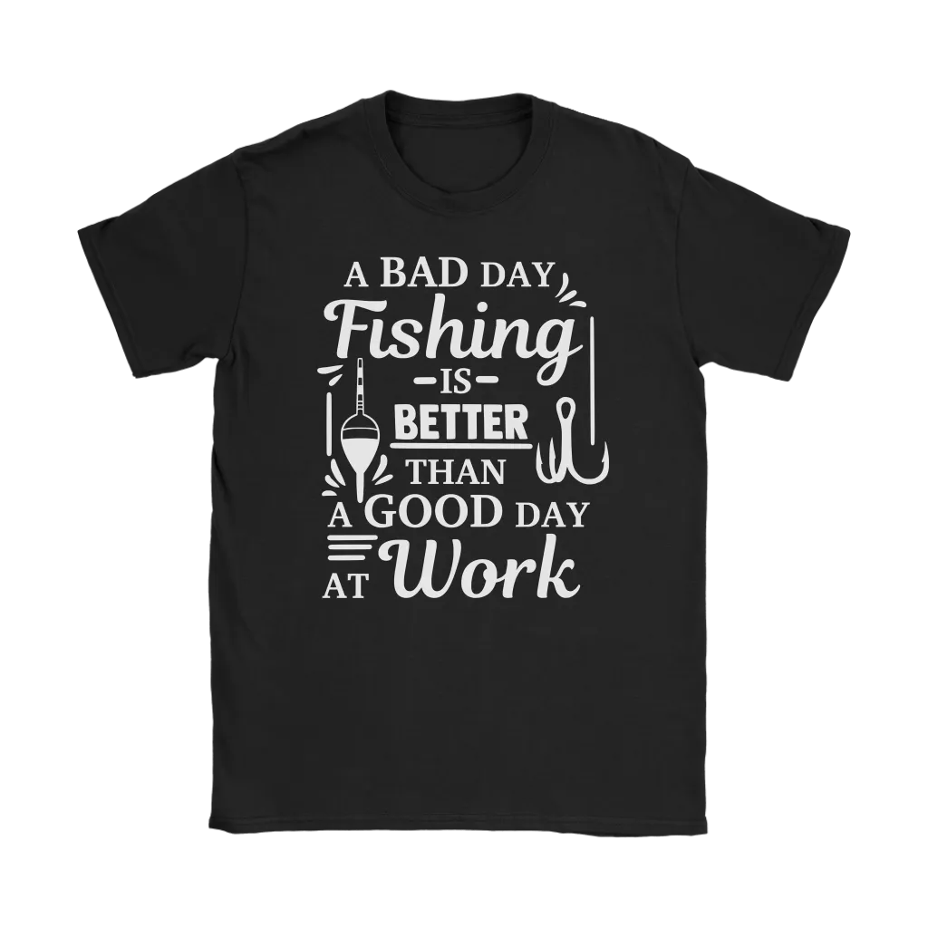 "A Bad Day Fishing Is Better Than A Good Day At Work" Funny Fishing Shirts and Hoodies