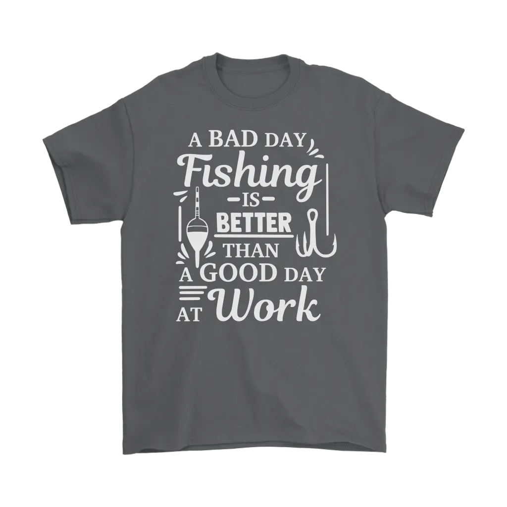 "A Bad Day Fishing Is Better Than A Good Day At Work" Funny Fishing Shirts and Hoodies