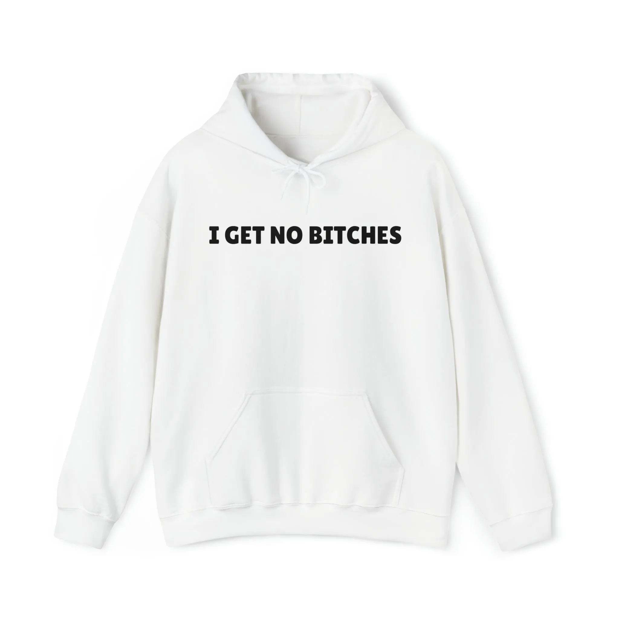 "I get no bitches" Hoodie