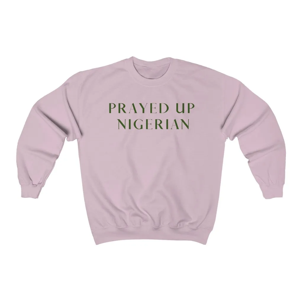 "PRAYED UP NIGERIAN" Crewneck