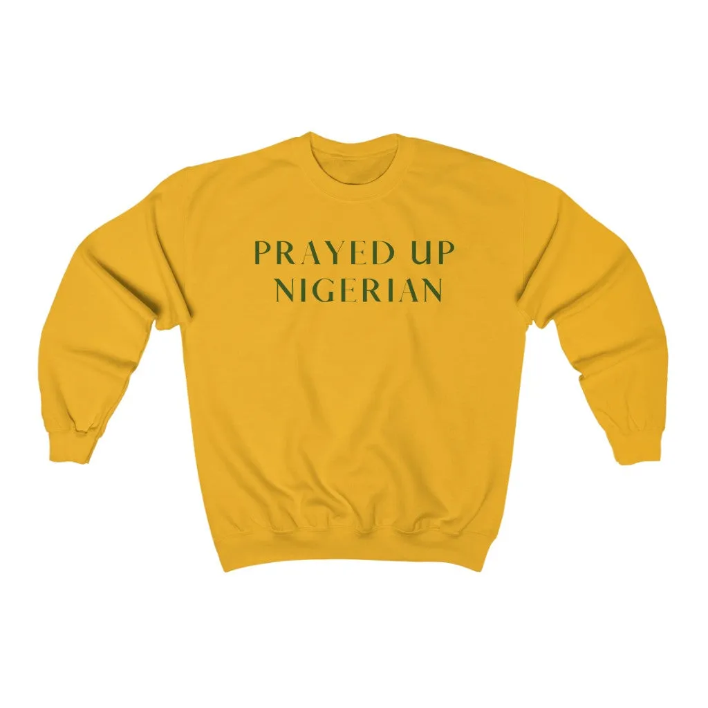 "PRAYED UP NIGERIAN" Crewneck
