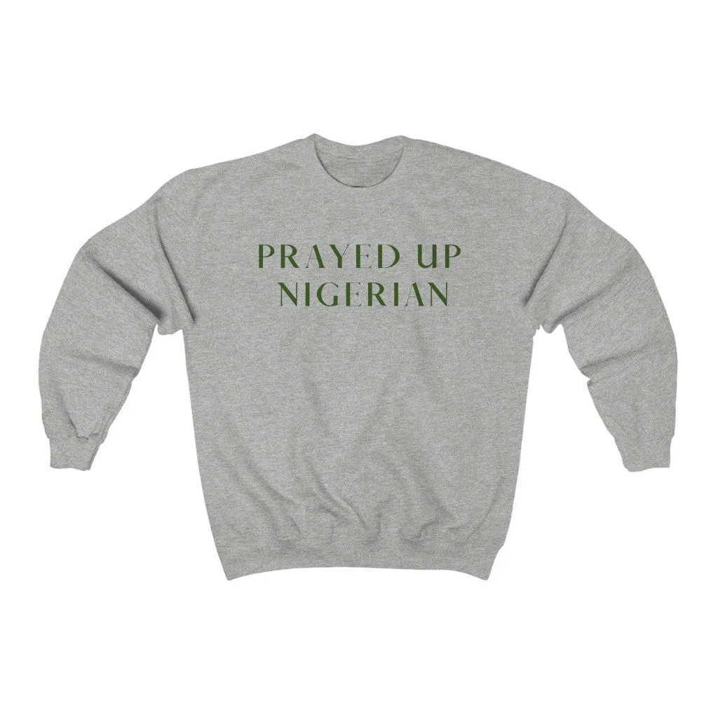 "PRAYED UP NIGERIAN" Crewneck