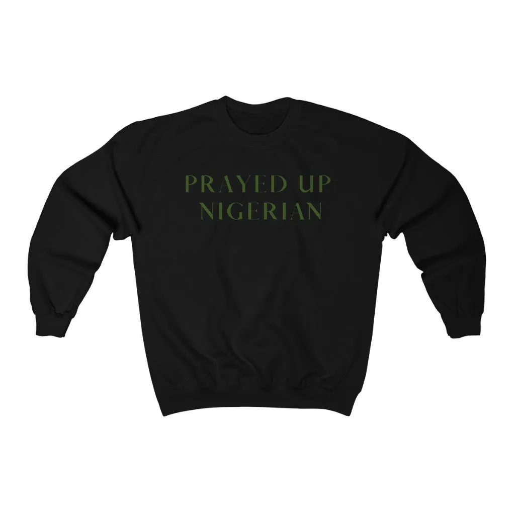 "PRAYED UP NIGERIAN" Crewneck