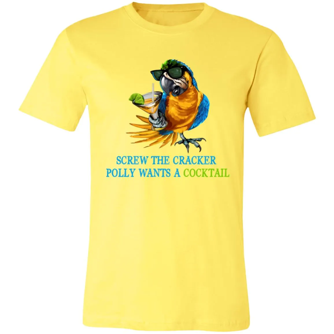 SCREW THE CRACKER POLLY WANTS A COCKTAIL - Unisex Party Drinking Tee