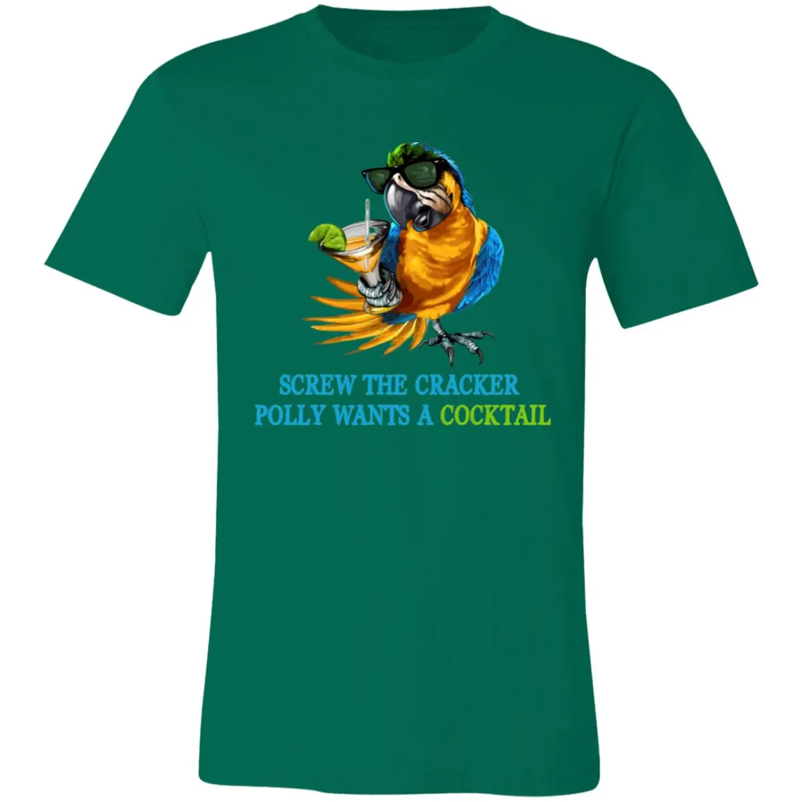SCREW THE CRACKER POLLY WANTS A COCKTAIL - Unisex Party Drinking Tee