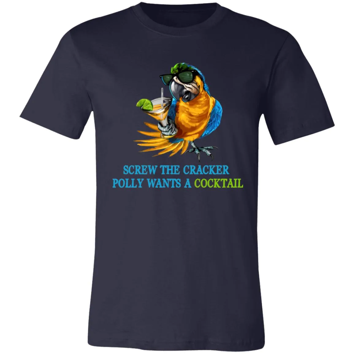 SCREW THE CRACKER POLLY WANTS A COCKTAIL - Unisex Party Drinking Tee