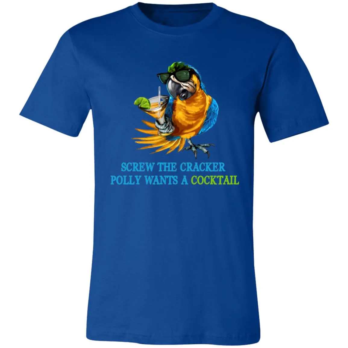 SCREW THE CRACKER POLLY WANTS A COCKTAIL - Unisex Party Drinking Tee
