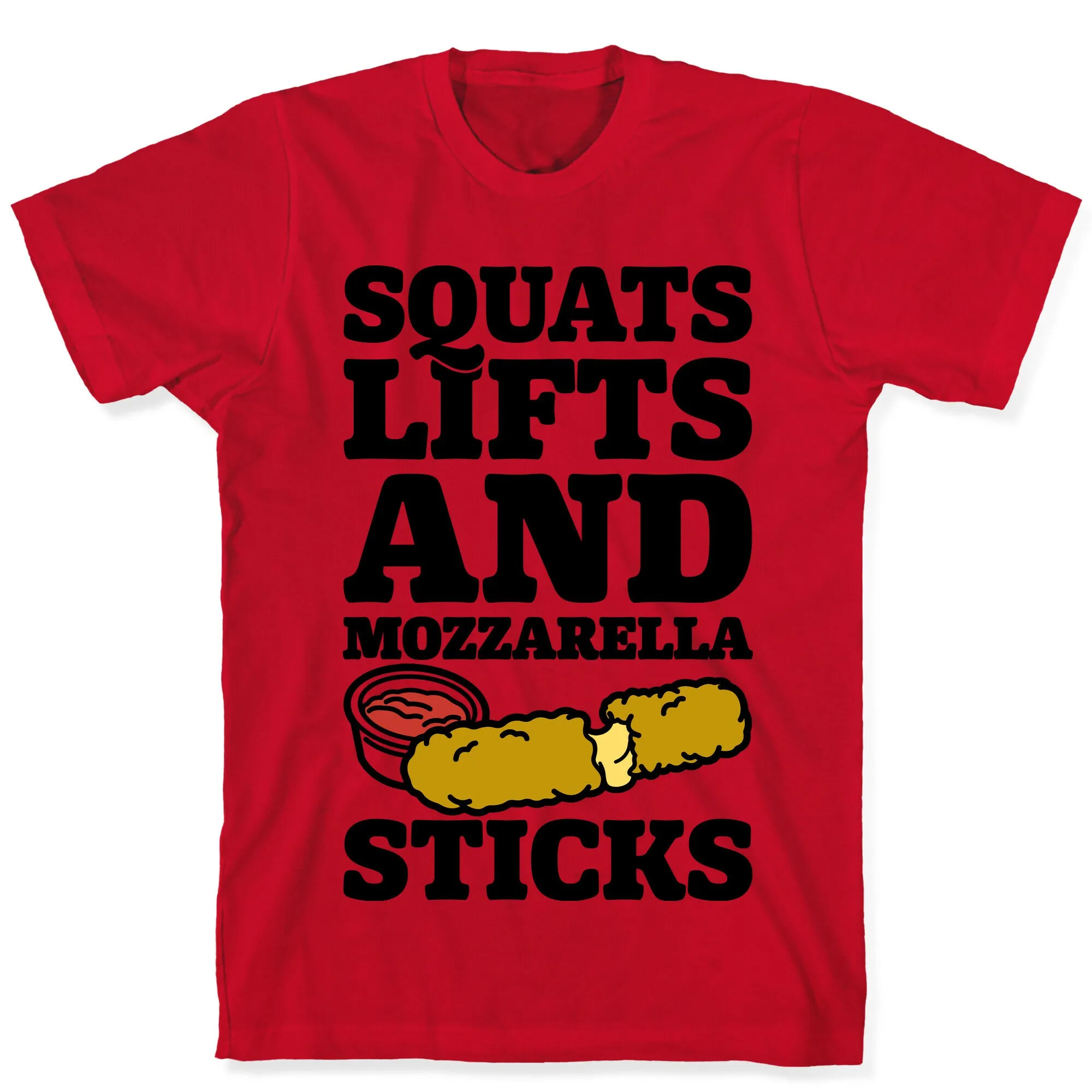 Squats Lifts And Mozzarella Sticks T-Shirt