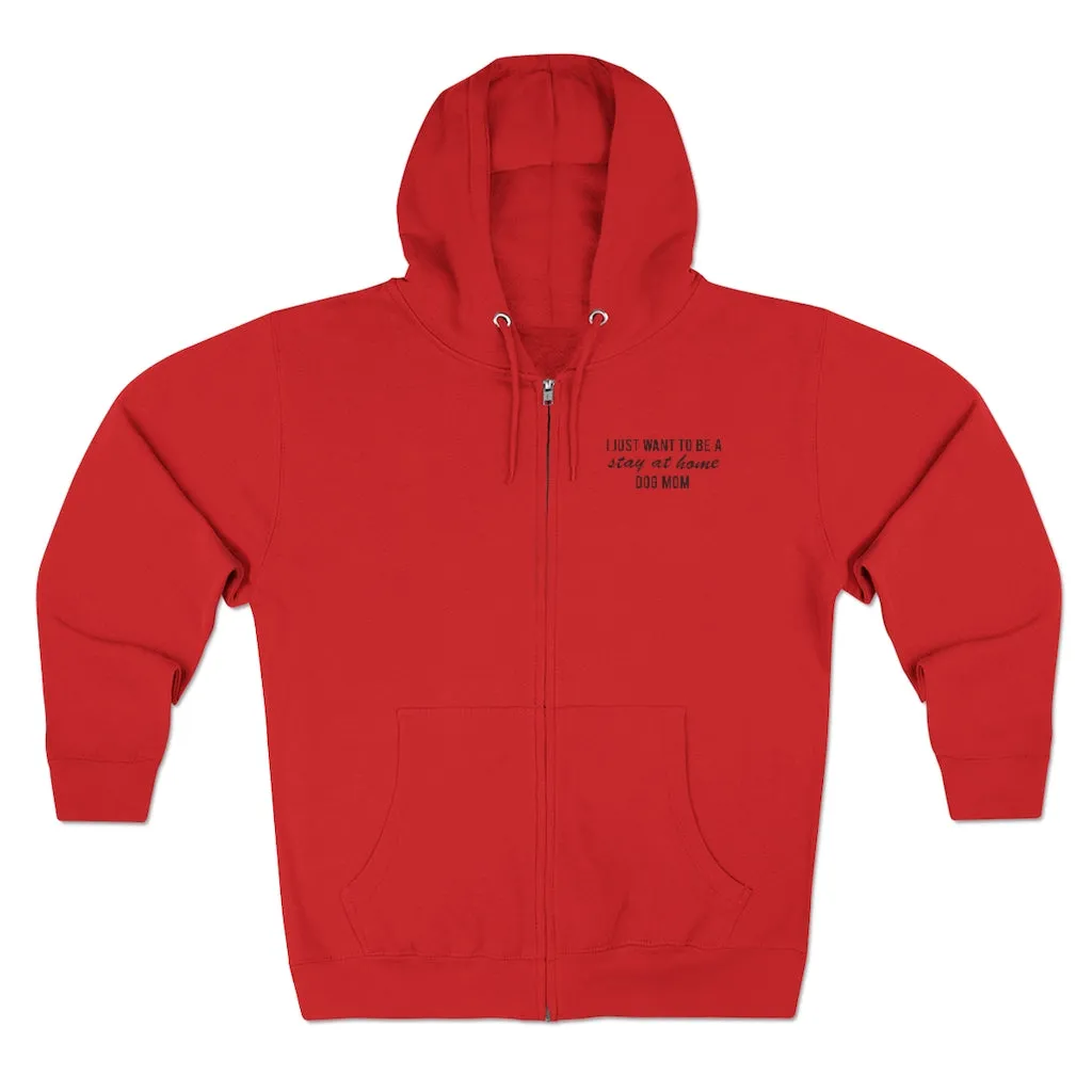 Stay At Home Dog Mom Zip Ups
