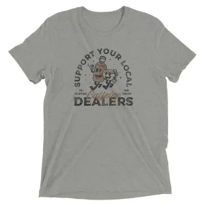 Support your caffeine dealers t-shirt