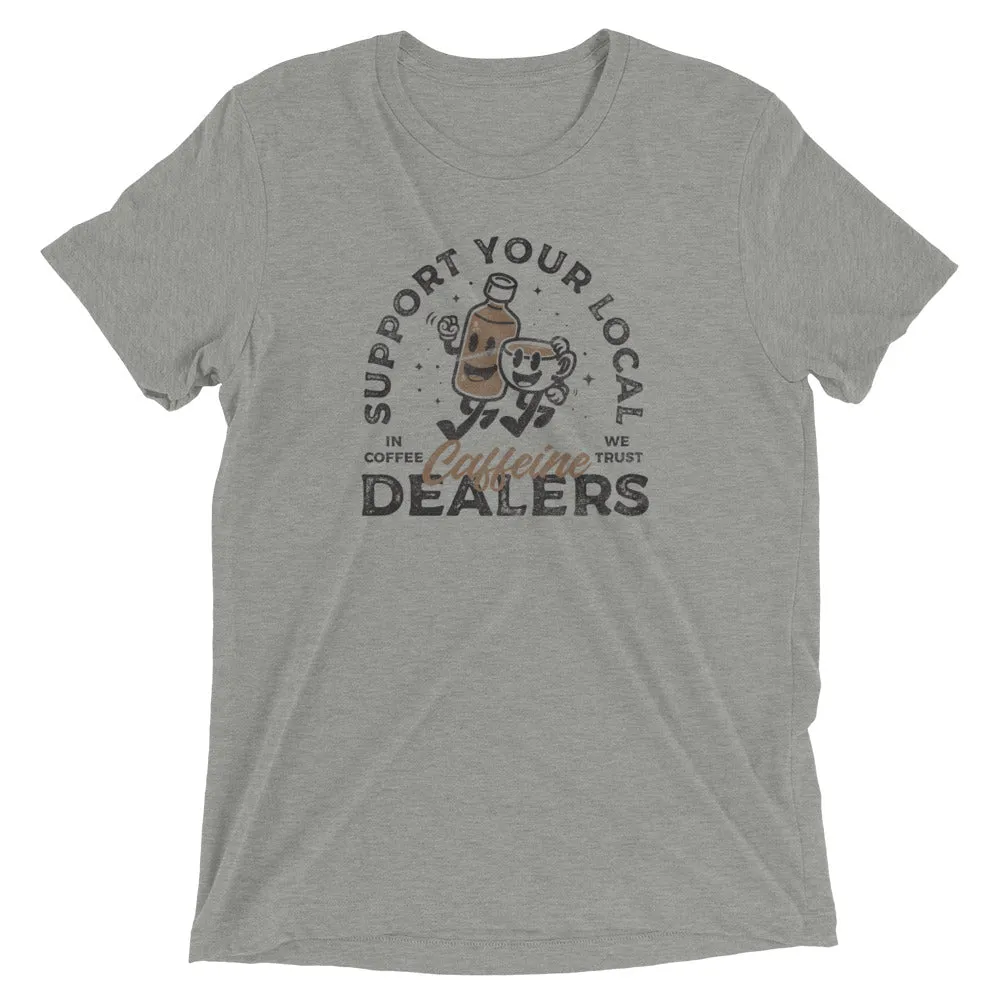 Support your caffeine dealers t-shirt