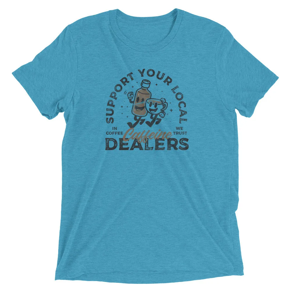 Support your caffeine dealers t-shirt