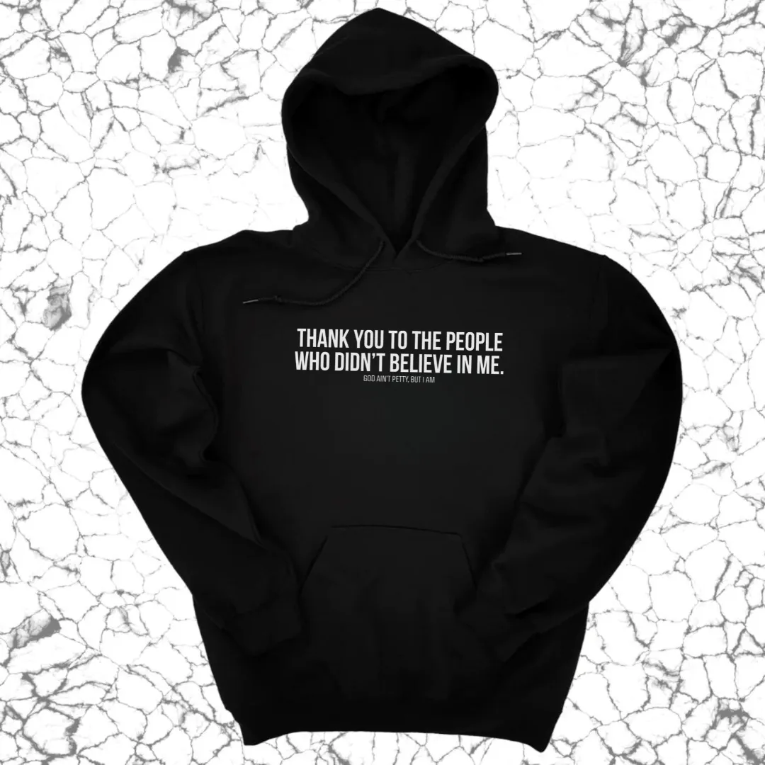 THANK YOU TO THE PEOPLE WHO DIDN’T BELIEVE IN ME UNISEX HOODIE