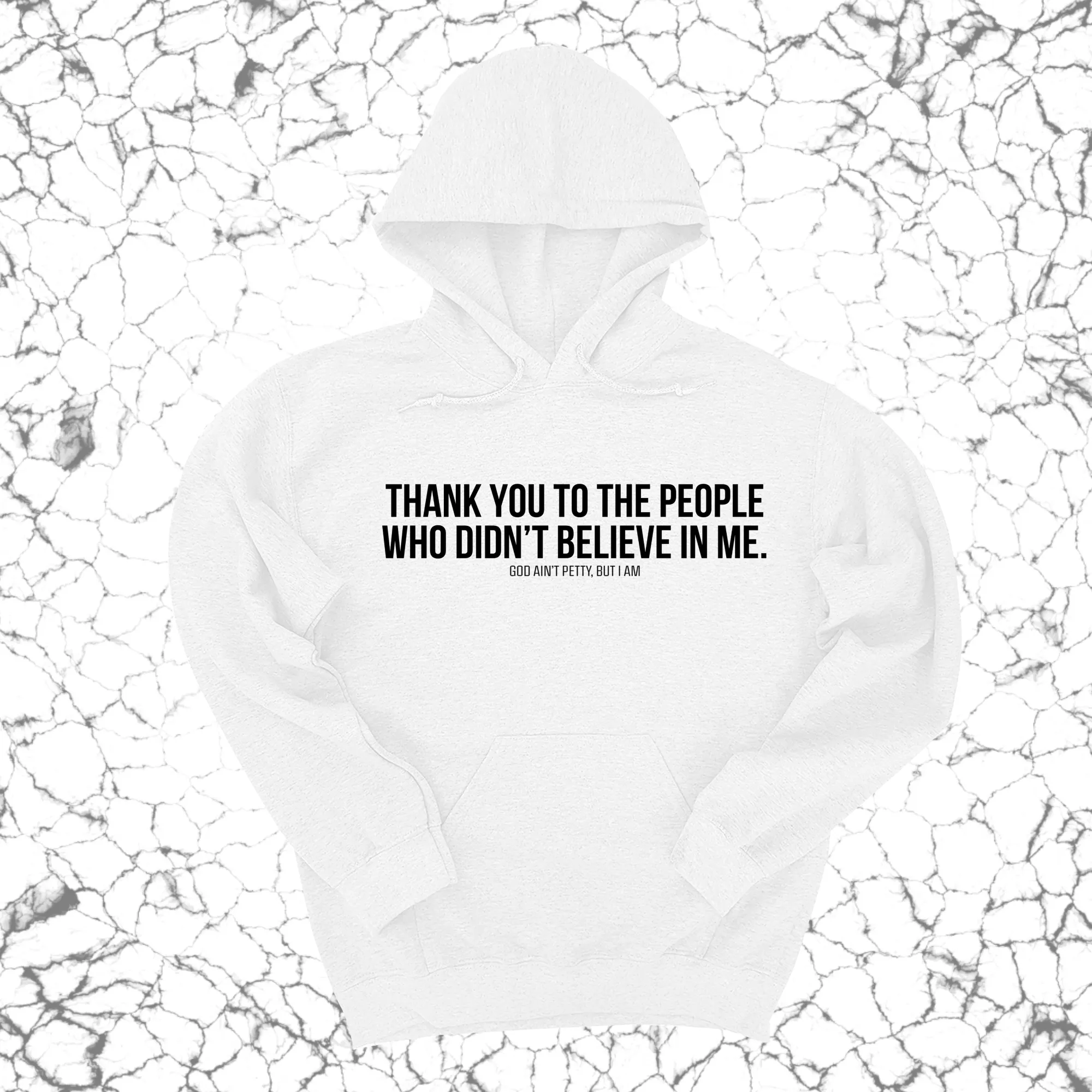 THANK YOU TO THE PEOPLE WHO DIDN’T BELIEVE IN ME UNISEX HOODIE