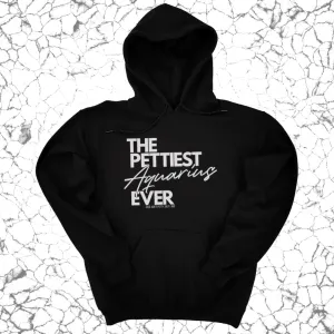 The Pettiest Aquarius Ever Unisex Hoodie