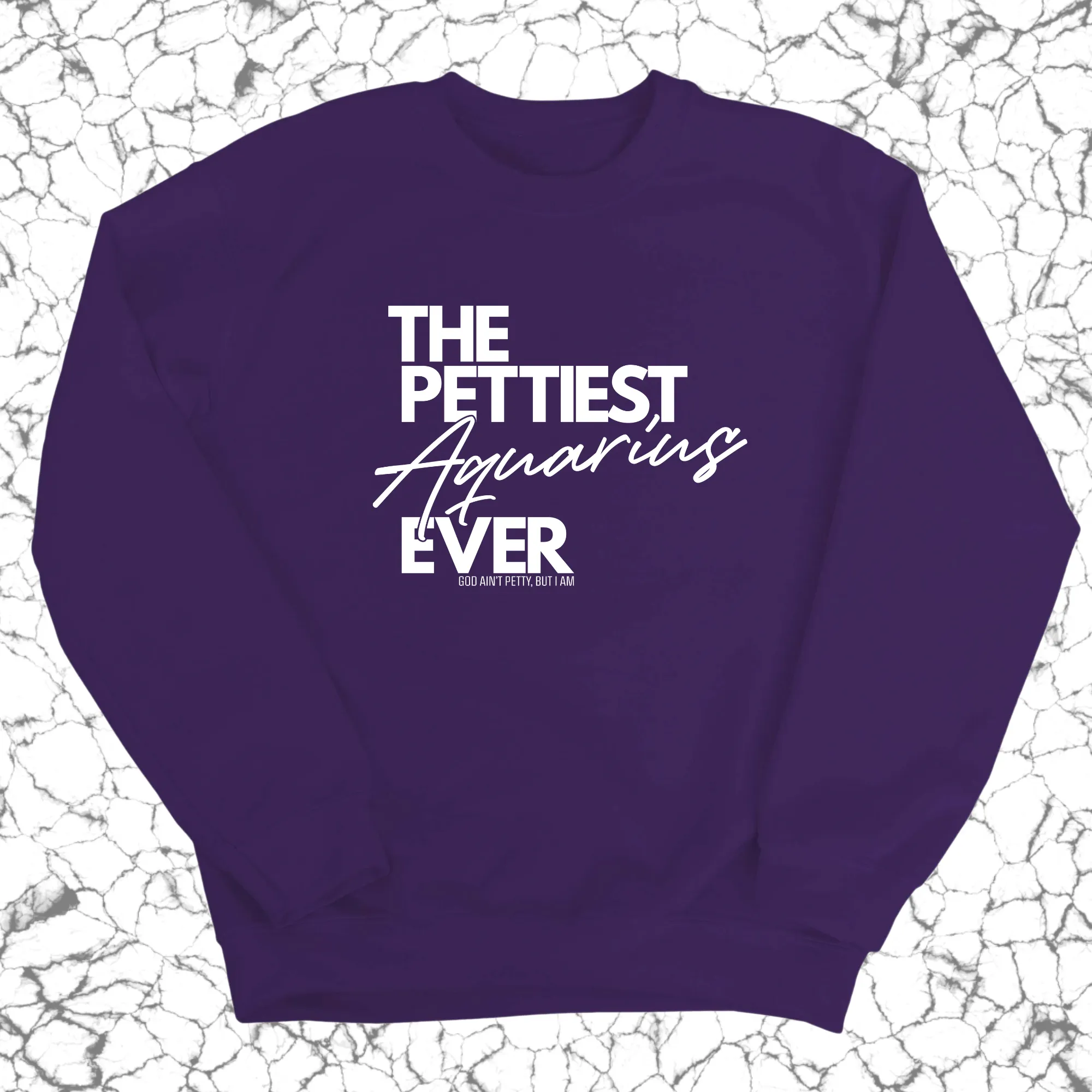 The Pettiest Aquarius Ever Unisex Sweatshirt