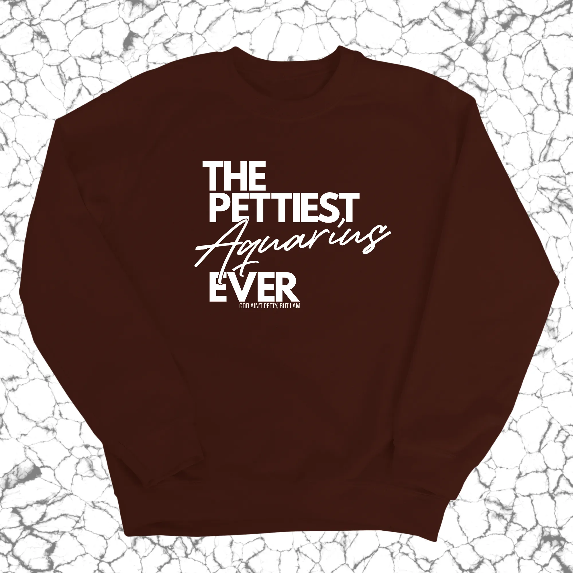 The Pettiest Aquarius Ever Unisex Sweatshirt