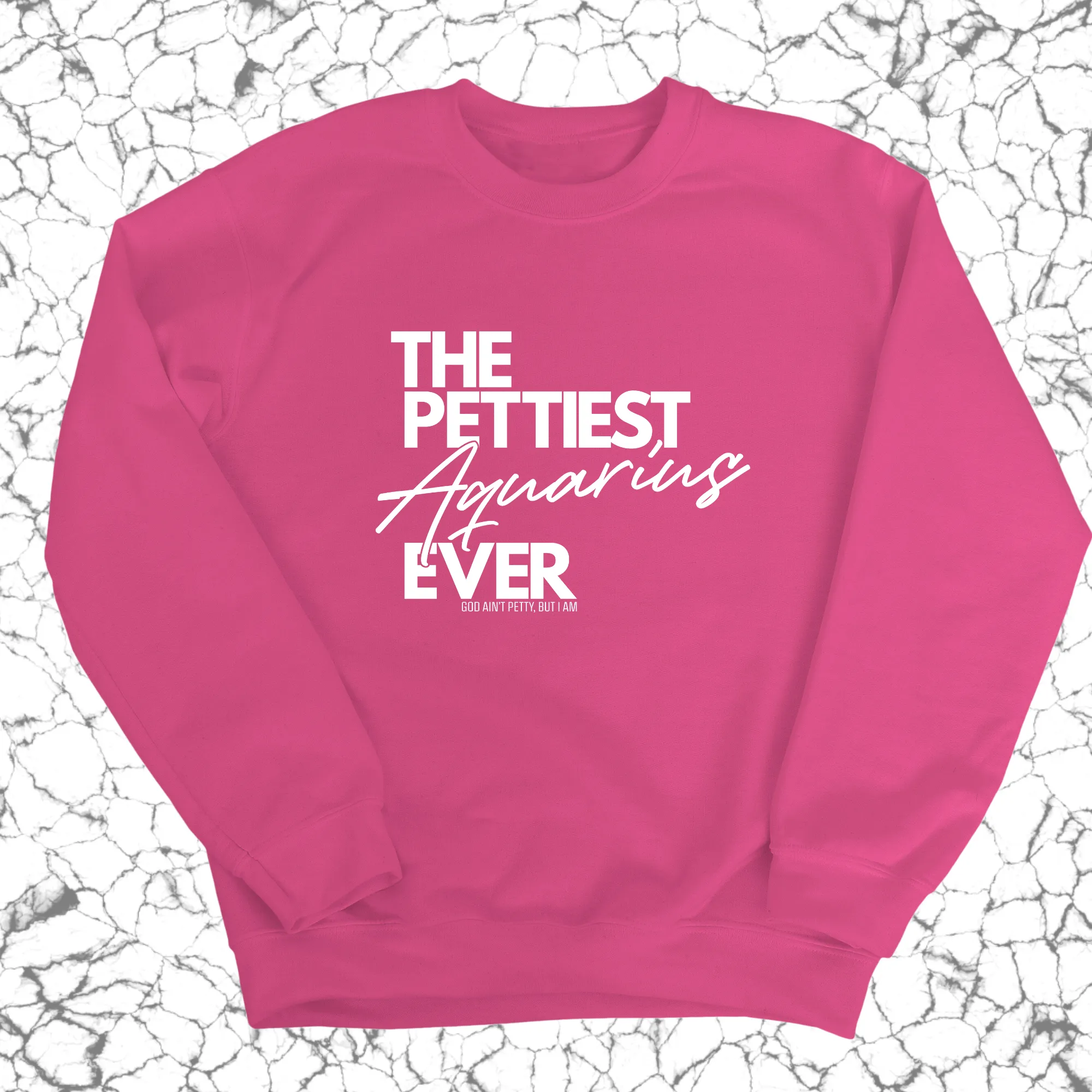 The Pettiest Aquarius Ever Unisex Sweatshirt