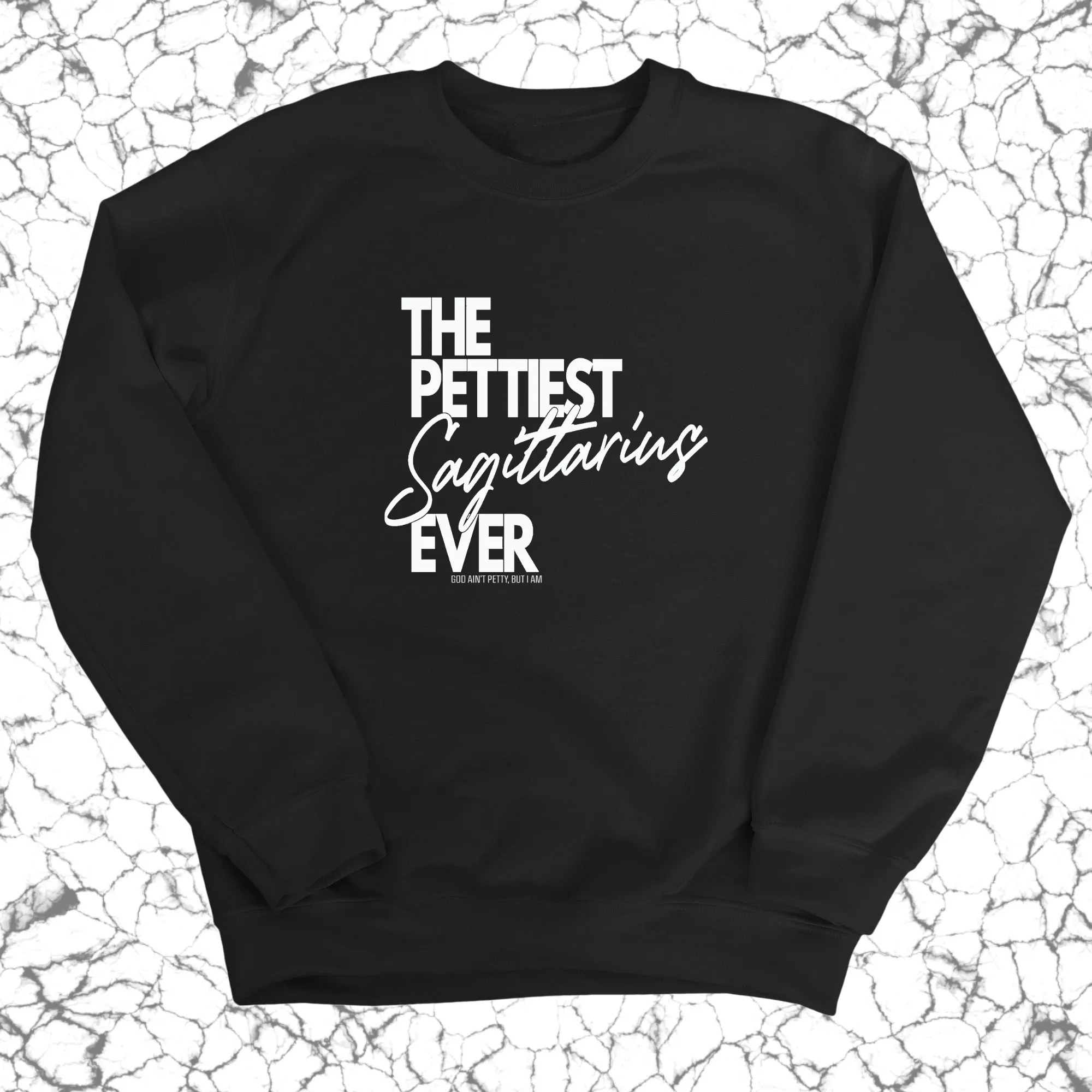 The Pettiest Sagittarius Ever Unisex Sweatshirt
