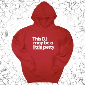 This DJ maybe a little petty Unisex Hoodie (God Ain't Petty, but I Am x Wealthy Jev Collab)