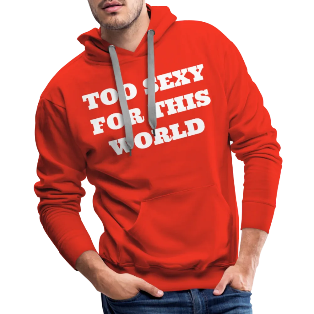Too Sexy Men's Premium Hoodie