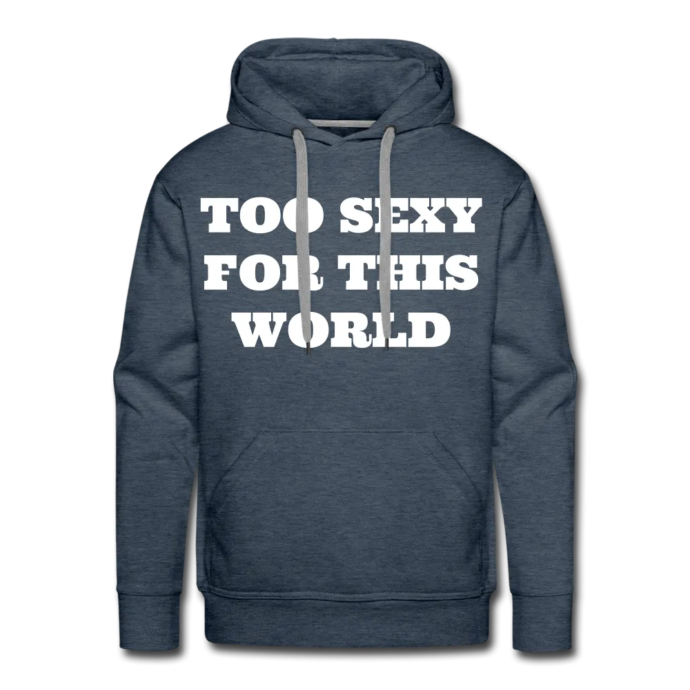 Too Sexy Men's Premium Hoodie