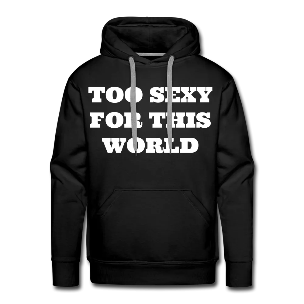 Too Sexy Men's Premium Hoodie